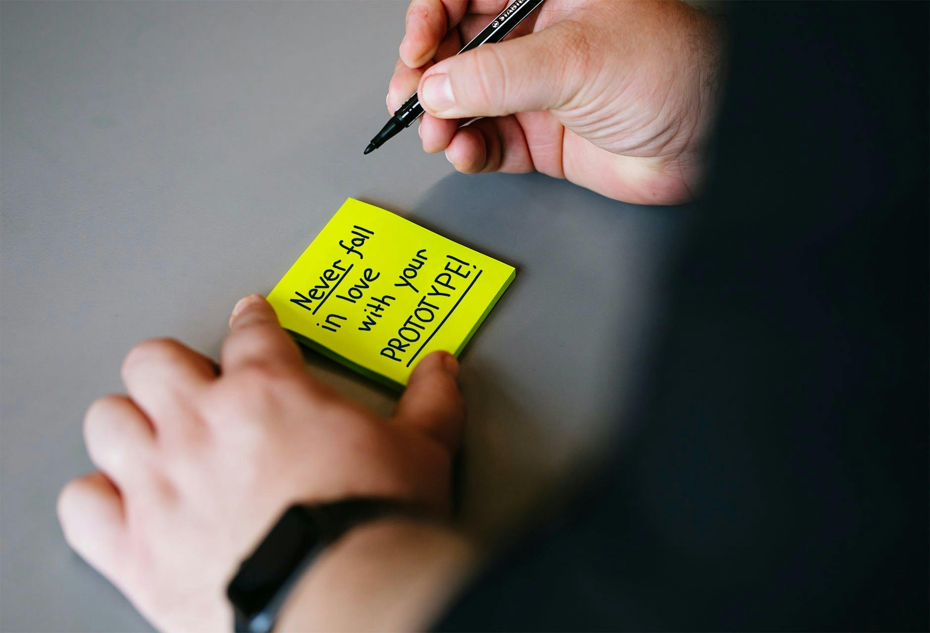 Sticky note: Never fall in love with your prototype 